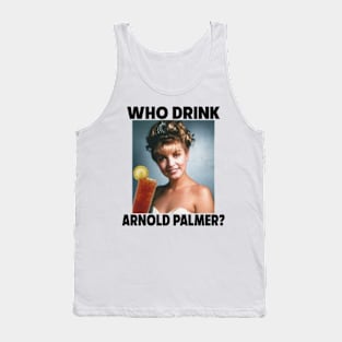 Who Drink Arnold Tank Top